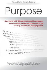 Cover image for Purpose: A Personal Coaching Program to gain clarity what is really important in your life and to stay focussed in a changing world