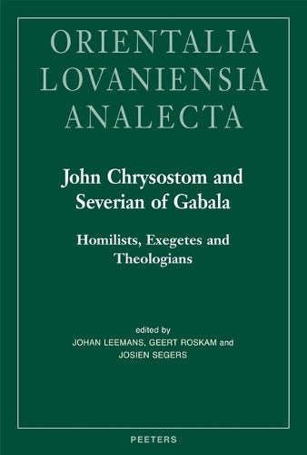 Cover image for John Chrysostom and Severian of Gabala: Homilists, Exegetes and Theologians