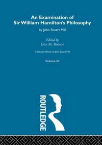 Cover image for Collected Works of John Stuart Mill: IX. An Examination of Sir William Hamilton's Philosophy