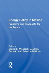 Cover image for Energy Policy in Mexico: Problems and Prospects for the Future