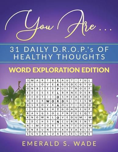 Cover image for You Are . . . 31 Daily D.R.O.P.'s of Healthy Thoughts: Word Exploration Edition