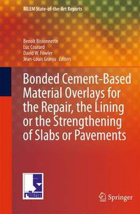 Cover image for Bonded Cement-Based Material Overlays for the Repair, the Lining or the Strengthening of Slabs or Pavements: State-of-the-Art Report of the RILEM Technical Committee 193-RLS