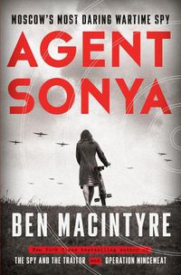 Cover image for Agent Sonya: Moscow's Most Daring Wartime Spy