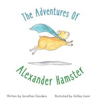 Cover image for The Adventures Of Alexander Hamster