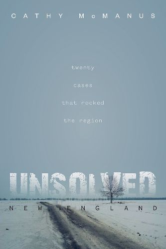 Cover image for Unsolved New England: 20 Cases That Rocked the Region