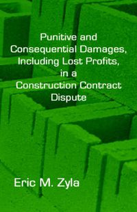 Cover image for Punitive and Consequential Damages, Including Lost Profits, in a Construction Contract Dispute