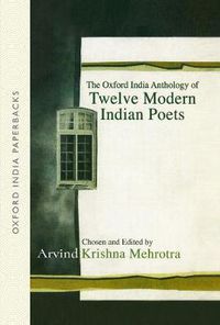 Cover image for The Oxford India Anthology of Twelve Modern Indian Poets