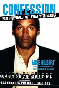 Cover image for Confession: How I Helped O.J. Get Away With Murder