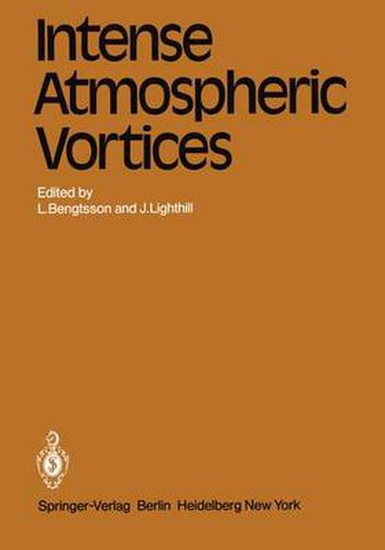 Cover image for Intense Atmospheric Vortices: Proceedings of the Joint Symposium (IUTAM/IUGG) held at Reading (United Kingdom) July 14-17, 1981