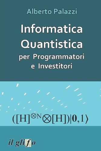 Cover image for Informatica Quantistica per Programmatori e Investitori