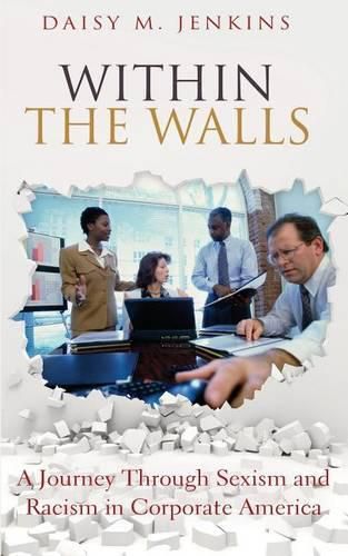 Cover image for Within the Walls: A Journey Through Sexism and Racism in Corporate America