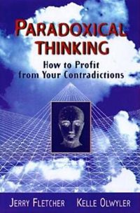 Cover image for Paradoxical Thinking: How to Profit from Your Contradictions