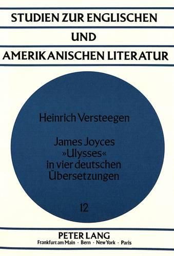 Cover image for James Joyces Ulysses in Vier Deutschen Uebersetzungen: Samt Einem Ausblick Auf Die Niederlaendische Uebersetzung