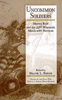 Cover image for Uncommon Soldier: Harvey Reid And The 22Nd Wisconsin March With Sherman