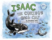 Cover image for Isaac, the Curious Orca Calf
