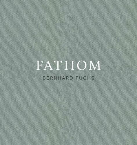 Cover image for Bernhard Fuchs: Fathom