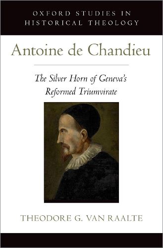 Cover image for Antoine de Chandieu: The Silver Horn of Geneva's Reformed Triumvirate