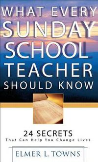 Cover image for What Every Sunday School Teacher Should Know