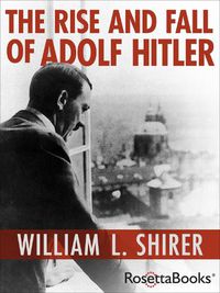 Cover image for The Rise and Fall of Adolf Hitler