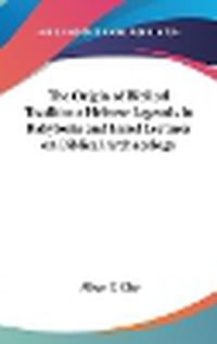 Cover image for The Origin of Biblical Traditions Hebrew Legends in Babylonia and Israel Lectures on Biblical Archaeology