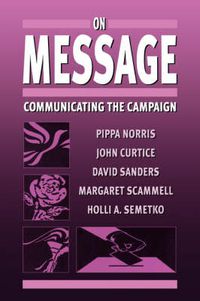 Cover image for On Message: Communicating the Campaign