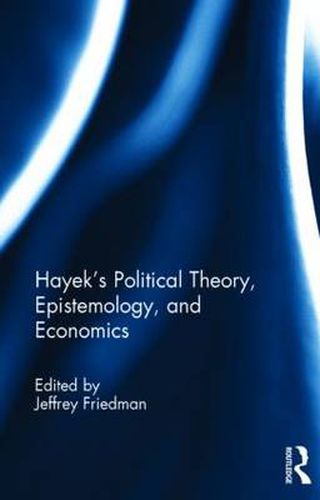 Cover image for Hayek's Political Theory, Epistemology, and Economics