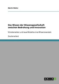 Cover image for Das Wissen Der Wissensgesellschaft Zwischen Bedrohung Und Innovation