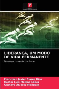 Cover image for Lideranca, Um Modo de Vida Permanente