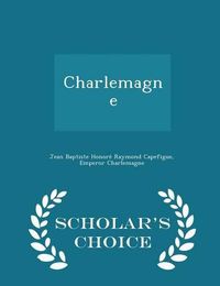 Cover image for Charlemagne - Scholar's Choice Edition