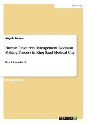 Cover image for Human Resources Management Decision Making Process in King Saud Medical City: How Informed is It?