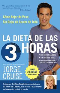 Cover image for La Dieta de 3 Horas: Como Bajar de Peso Sin Dejar de Comer de Todo