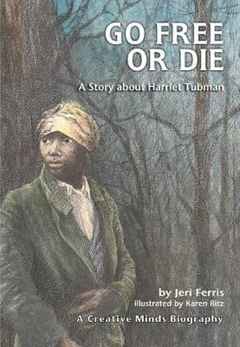 Cover image for Go Free or Die: Story About Harriet Tubman