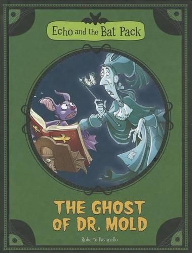 Cover image for Echo and the Bat Pack: The Ghost of Dr. Mold