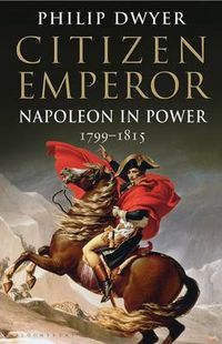 Cover image for Citizen Emperor: Napoleon in Power 1799-1815