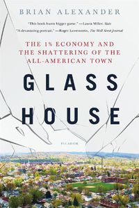 Cover image for Glass House: The 1% Economy and the Shattering of the All-American Town