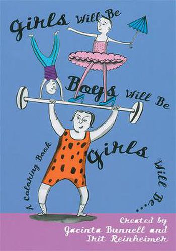 Cover image for Girls Will Be Boys Will Be Girls: A Coloring Book