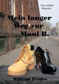 Cover image for Mein langer Weg zur Moni B.: Eine erzahlte Biografie