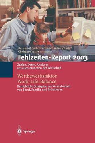 Cover image for Fehlzeiten-Report 2003: Wettbewerbsfaktor Work-Life-Balance: Zahlen, Daten, Analysen Aus Allen Branchen Der Wirtschaft