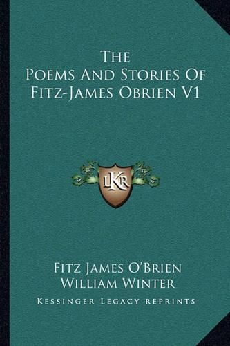 The Poems and Stories of Fitz-James Obrien V1