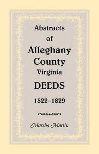 Cover image for Abstracts of Alleghany County, Virginia, Deeds 1822-1829