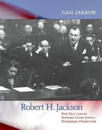 Cover image for Robert H. Jackson: New Deal Lawyer, Supreme Court Justice, Nuremberg Prosecutor