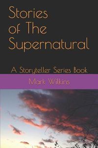 Cover image for Stories of The Supernatural: A Storyteller Series Book