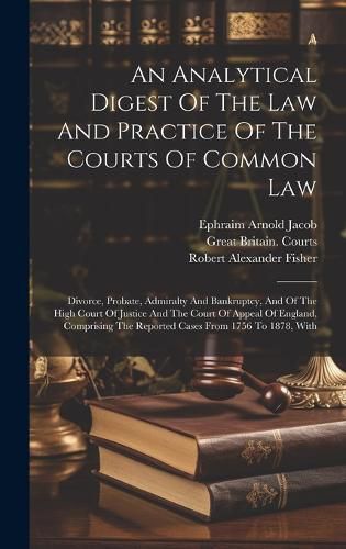 An Analytical Digest Of The Law And Practice Of The Courts Of Common Law