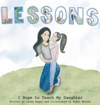 Cover image for Lessons I Hope to Teach My Daughter