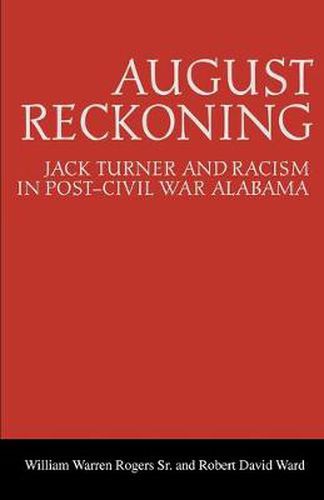 Cover image for August Reckoning: Jack Turner and Racism in Post-Civil War Alabama