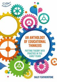 Cover image for An Anthology of Educational Thinkers: Putting theory into practice in the early years