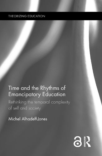 Cover image for Time and the Rhythms of Emancipatory Education: Rethinking the temporal complexity of self and society