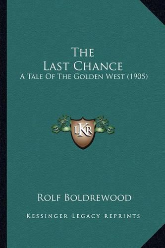 The Last Chance: A Tale of the Golden West (1905)