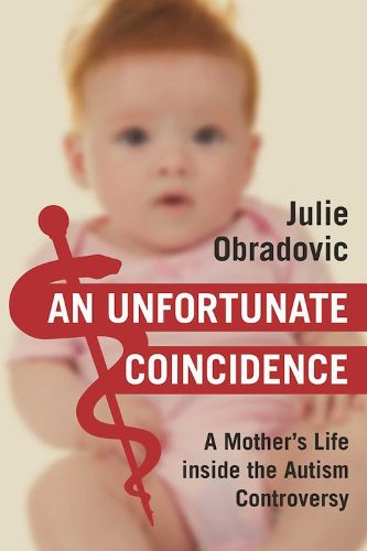 Cover image for An Unfortunate Coincidence: A Mother's Life inside the Autism Controversy