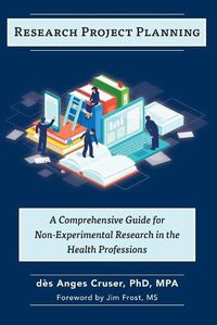 Cover image for Research Project Planning: A Comprehensive Guide for Non-Experimental Research in the Health Professions